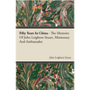 Fifty Years in China - The Memoirs of John Leighton Stuart, Missionary and Ambassador - Hardcover
