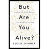 But Are You Alive?: How to Design a Life Worth Living - Paperback