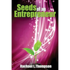 Seeds of an Entrepreneur: Seeds of an Entrepreneur-Simple Guide to Change your Habits, Start your Business and Live a Life of Success - Paperback