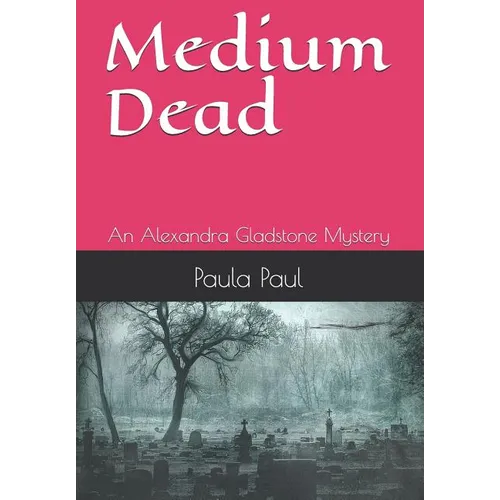 Medium Dead: An Alexandra Gladstone Mystery - Paperback