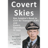 Covert Skies: Ron Sutphin's Road to Civil Air Transport (CAT) and Covert Operations in Laos - Hardcover