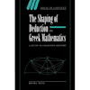 The Shaping of Deduction in Greek Mathematics: A Study in Cognitive History - Paperback