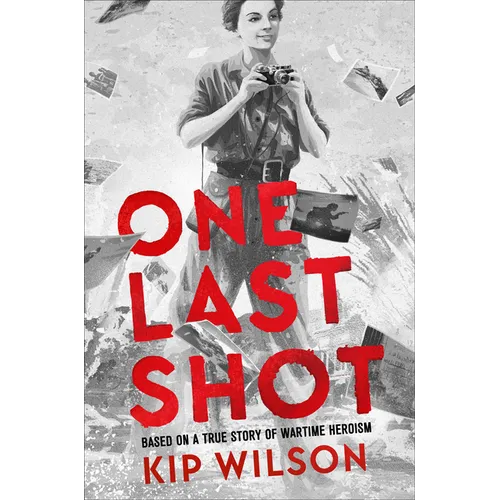 One Last Shot: Based on a True Story of Wartime Heroism: The Story of Wartime Photographer Gerda Taro - Hardcover