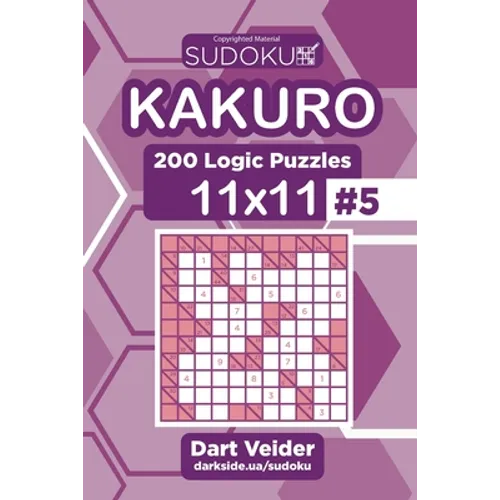 Sudoku Kakuro - 200 Logic Puzzles 11x11 (Volume 5) - Paperback
