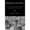 Robbing the Jews: The Confiscation of Jewish Property in the Holocaust, 1933-1945 - Hardcover