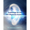 Audiology for the ENT Physician Assistant - Paperback