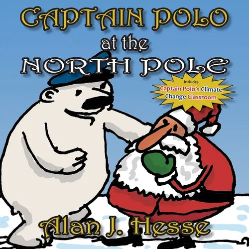 Captain Polo at the North Pole: A children's picture book about Christmas... with a very important message! For ages 6 to 9 - Paperback