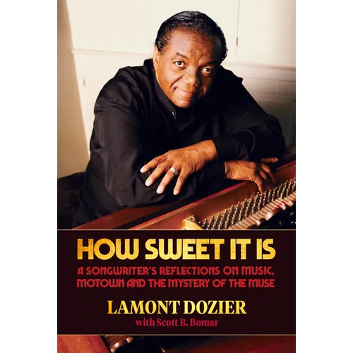 How Sweet It Is: A Songwriter's Reflections on Music, Motown and the Mystery of the Muse - Hardcover