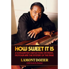 How Sweet It Is: A Songwriter's Reflections on Music, Motown and the Mystery of the Muse - Hardcover