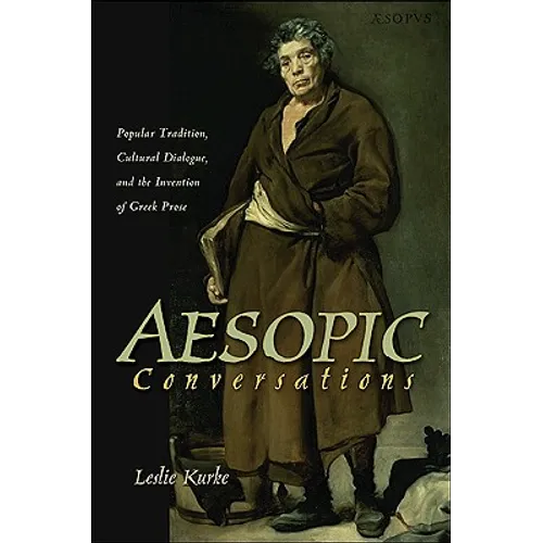 Aesopic Conversations: Popular Tradition, Cultural Dialogue, and the Invention of Greek Prose - Paperback
