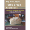 My No-Knead Turbo Bread Cookbook (Introducing "Hands-Free" Technique) (B&W Version): From the kitchen of Artisan Bread with Steve - Paperback