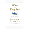 What the Dog Saw - Hardcover