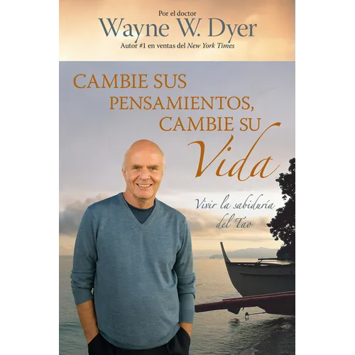 Cambie Sus Pensamientos y Cambie Su Vida: Viva la sabiduria del Tao = Change Your Thoughts, Change Your Life - Paperback
