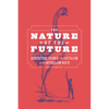 The Nature of the Future: Agriculture, Science, and Capitalism in the Antebellum North - Paperback