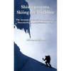 Shishapangma, Skiing the Highline: The Account of the First American Ski Descent from an 8000-Meter Peak - Hardcover