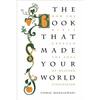 The Book That Made Your World: How the Bible Created the Soul of Western Civilization - Paperback