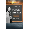Victory Over Vice: The Seven Last Words and the Art of Overcoming the Seven Deadly Sins - Hardcover