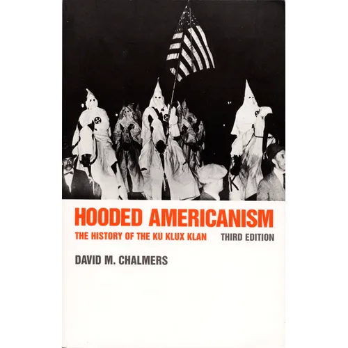 Hooded Americanism: The History of the Ku Klux Klan - Paperback