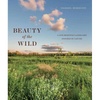 Beauty of the Wild: A Life Designing Landscapes Inspired by Nature - Hardcover