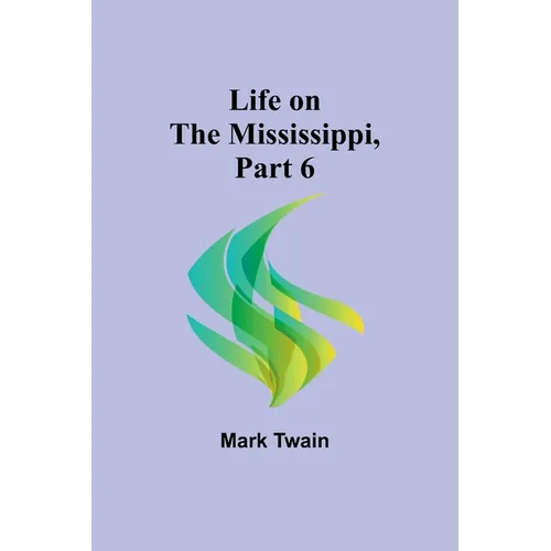 Life on the Mississippi, Part 6 - Paperback