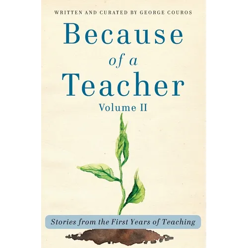 Because of a Teacher, vol. II: Stories from the First Years of Teaching - Paperback