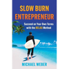 Slow Burn Entrepreneur: Succeed on Your Own Terms with the RELAX Method - Paperback