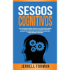 Sesgos Cognitivos: Una Fascinante Mirada dentro de la Psicología Humana y los Métodos para Evitar la Disonancia Cognitiva, Mejorar sus Habilidades par - Hardcover