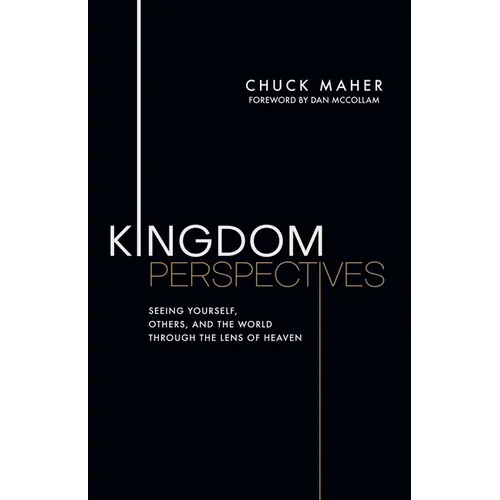 Kingdom Perspectives: Seeing Yourself, Others, and the World Through the Lens of Heaven - Paperback