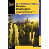 Best Wildflower Hikes Western Washington: Year-Round Opportunities Including Mount Rainier and Olympic National Parks and the North Cascades - Paperback