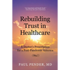 Rebuilding Trust in Healthcare: A Doctor's Prescription for a Post-Pandemic America - Paperback