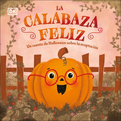 La Calabaza Feliz (the Happy Pumpkin): Un Cuento de Halloween Sobre La Aceptaciã3n - Board Book