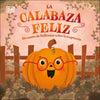 La Calabaza Feliz (the Happy Pumpkin): Un Cuento de Halloween Sobre La Aceptaciã3n - Board Book