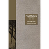 Final Matters: Selected Poems, 2004-2010 - Paperback