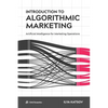 Introduction to Algorithmic Marketing: Artificial Intelligence for Marketing Operations - Paperback