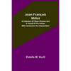 Jean François Millet; A Collection of Fifteen Pictures and a Portrait of the Painter, with Introduction and Interpretation - Paperback