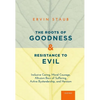 The Roots of Goodness and Resistance to Evil: Inclusive Caring, Moral Courage, Altruism Born of Suffering, Active Bystandership, and Heroism - Paperback