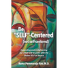 Be SELF-Centered! Not Self-Centered: A Dialogue on Spirituality - Paperback