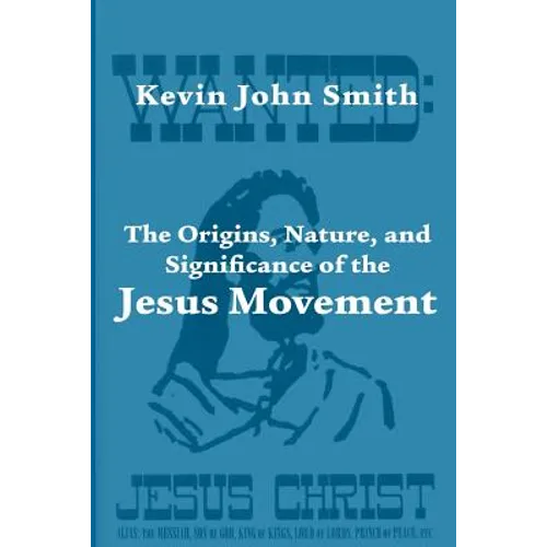 The Origins, Nature, and Significance of the Jesus Movement as a Revitalization Movement - Paperback