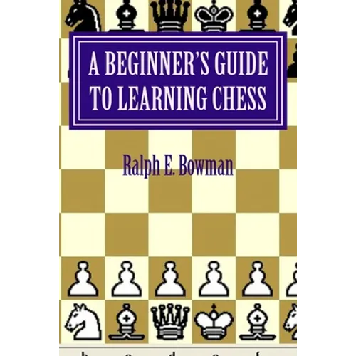 A Beginner's Guide to Learning Chess - Paperback