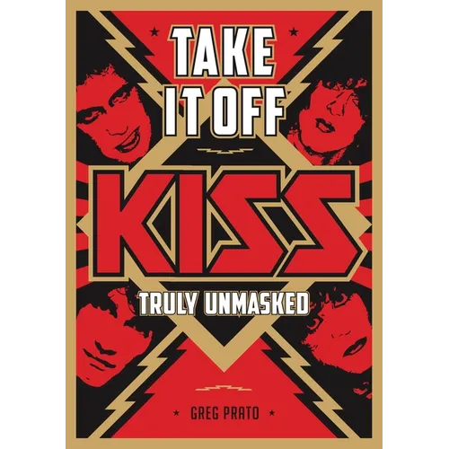 Take It Off: Kiss Truly Unmasked - Paperback