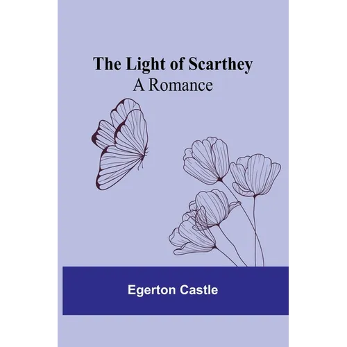 The Light of Scarthey: A Romance - Paperback