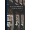 Mission Among the Cherokees: Tour of Rev. Mr. Butrick - Paperback