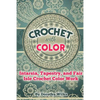 Crochet with Color: Intarsia, Tapestry, and Fair Isle Crochet Color Work - Paperback