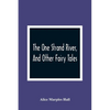 The One Strand River, And Other Fairy Tales - Paperback