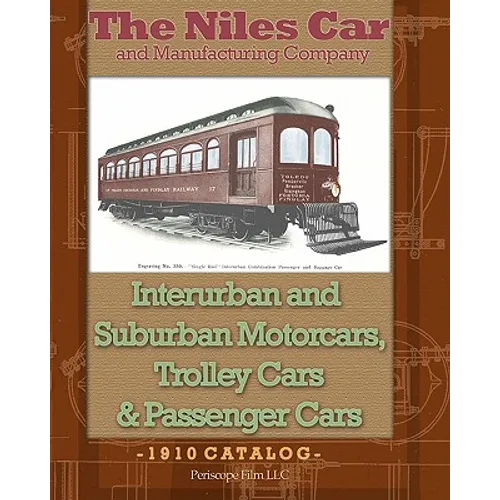 The Niles Car and Manufacturing Company Interurban and Suburban Motorcars, Trolley Cars & Passenger Cars - Paperback
