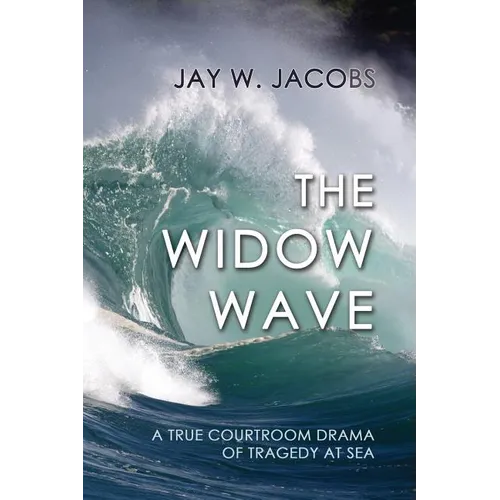The Widow Wave: A True Courtroom Drama of Tragedy at Sea - Paperback