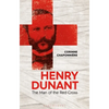 Henry Dunant: The Man of the Red Cross - Hardcover