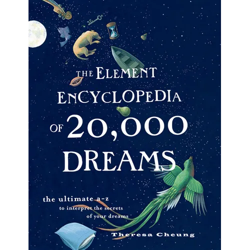 The Element Encyclopedia of 20,000 Dreams: The Ultimate A-Z to Interpret the Secrets of Your Dreams - Paperback