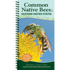 Common Native Bees of the Eastern United States: Your Way to Easily Identify Bees and Look-Alikes - Spiral