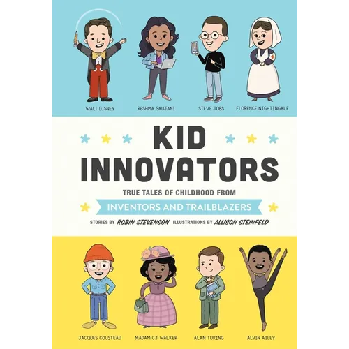 Kid Innovators: True Tales of Childhood from Inventors and Trailblazers - Hardcover